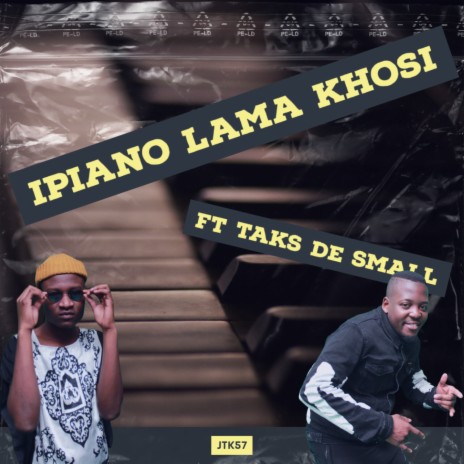 Ipiano Lama Khosi ft. Taks De Small | Boomplay Music