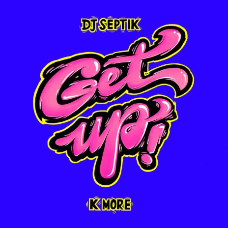 Get Up ft. K More | Boomplay Music