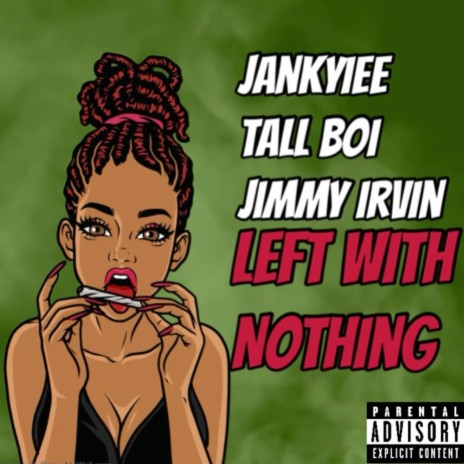 LEFT WITH NOTHING ft. Tall Boi & Jimmy Irvin | Boomplay Music
