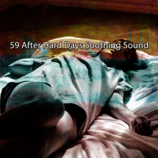 59 After Hard Days Soothing Sound