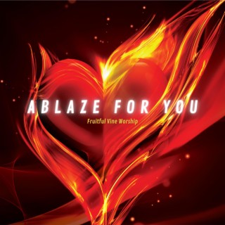 Ablaze for You lyrics | Boomplay Music