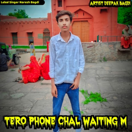 Tero Phone Chal Waiting M ft. Kamlesh Sinoli | Boomplay Music