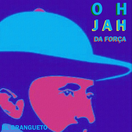 Oh Jah da Força ft. BL Grangueto | Boomplay Music