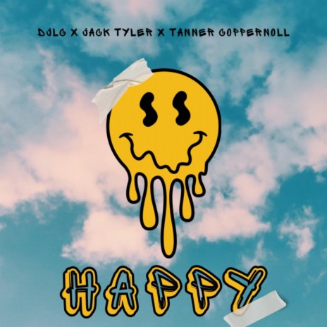 Happy ft. Jack Tyler & Tanner Coppernoll | Boomplay Music