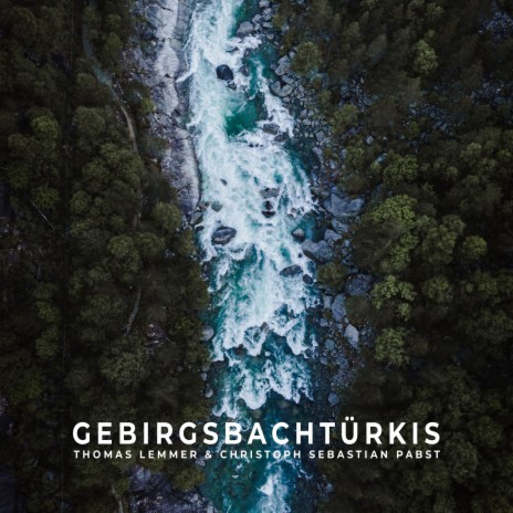 Gebirgsbachtürkis ft. Christoph Sebastian Pabst | Boomplay Music