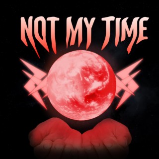 Not My Time lyrics | Boomplay Music