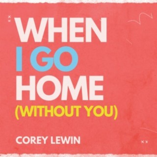 When I Go Home (Without You)