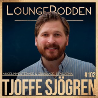 #102 - Tjoffe Sjögren, Grundare Städarna: Nordens näststörsta städbolag