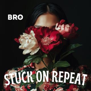 Stuck on repeat lyrics | Boomplay Music