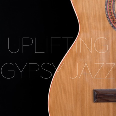 Uplifting Gypsy Jazz | Boomplay Music