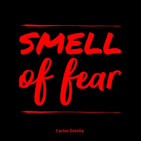 Smell of Fear | Boomplay Music