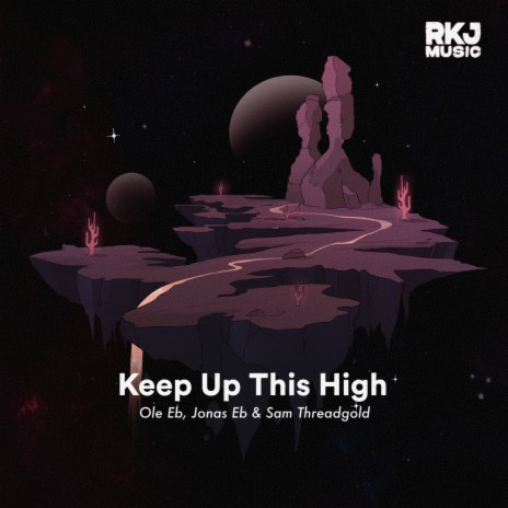 Keep Up This High ft. Jonas Eb & Sam Threadgold | Boomplay Music