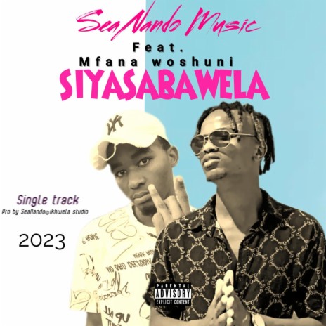 Siyasabawela ft. Mfana woshuni | Boomplay Music