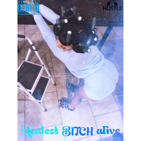 Realest BITCH alive | Boomplay Music