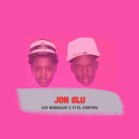 Jon Glu ft. Los Bubbaloo | Boomplay Music