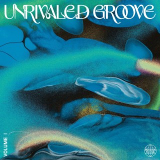 Unrivaled Groove, Vol. I