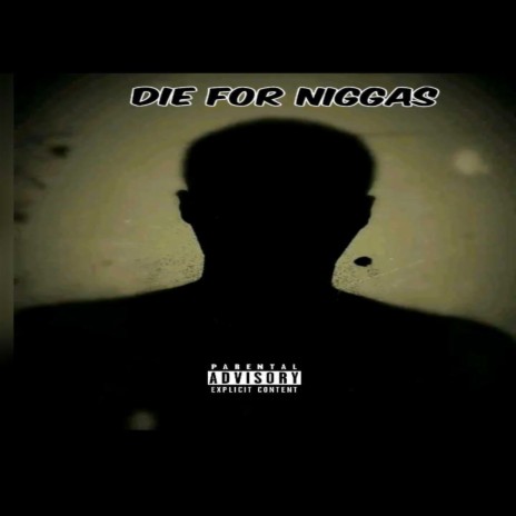 Die For Niggas | Boomplay Music