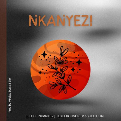 Nkanyezi ft. Nkanyezi, Teylor King & Masolution | Boomplay Music