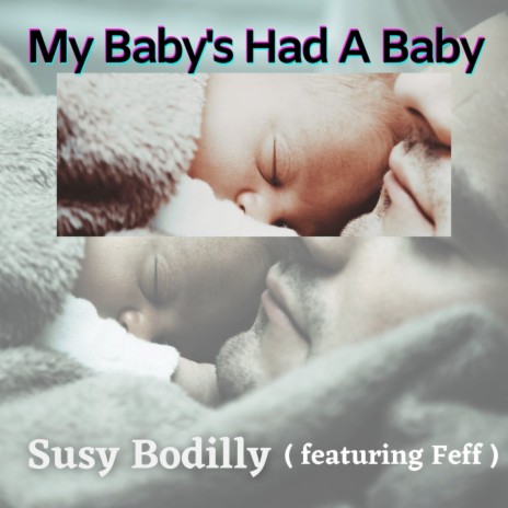 My Baby's Had a Baby ft. Feff | Boomplay Music