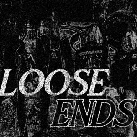 Loose Ends | Boomplay Music