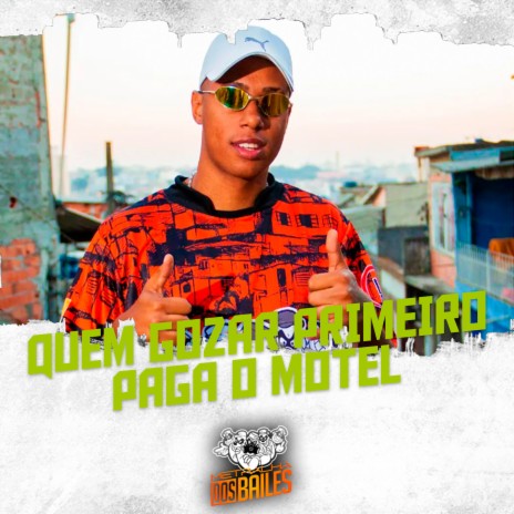 Quem Gozar Primeiro Paga o Motel ft. DJ SOUZA 061 | Boomplay Music