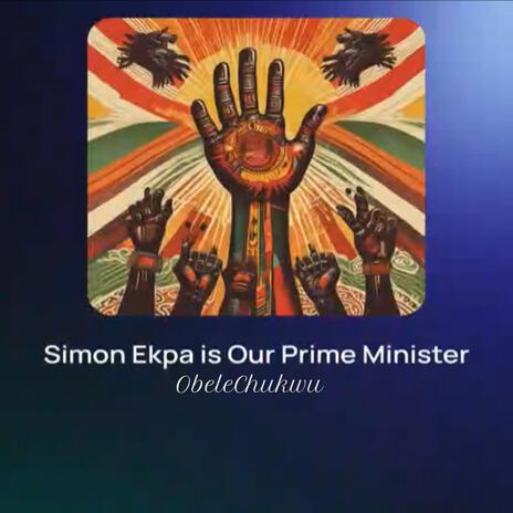 Simon Ekpa Is Our PM | Boomplay Music