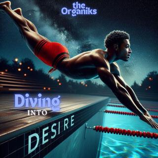 Diving Into Desire