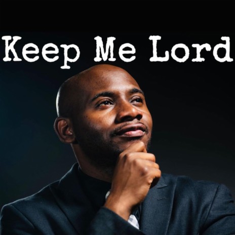 Keep Me Lord | Boomplay Music