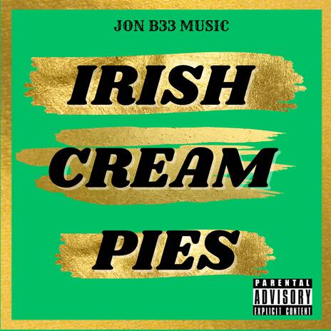 IRISH CREAM PIES ft. JON BROWNELL | Boomplay Music