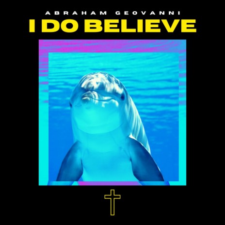 I Do Believe | Boomplay Music