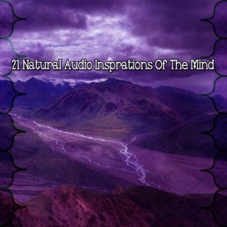 21 Natural Audio Insprations Of The Mind
