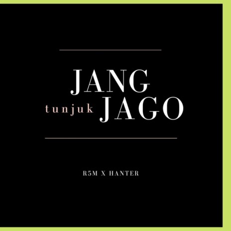 Jang Tunjuk Jago ft. HANTER | Boomplay Music