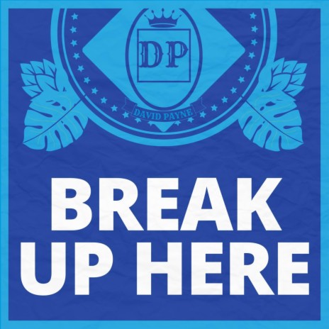 Break Up Here | Boomplay Music