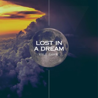 Lost In A Dream lyrics | Boomplay Music