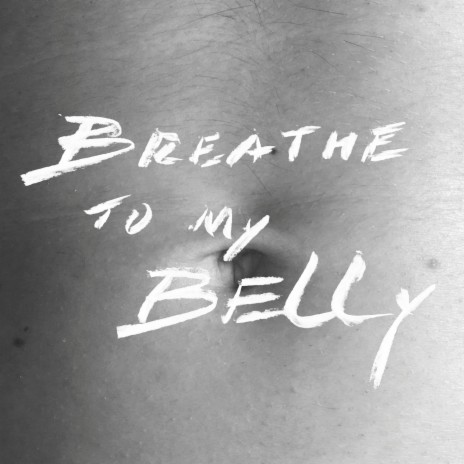 Breathe To My Belly | Boomplay Music