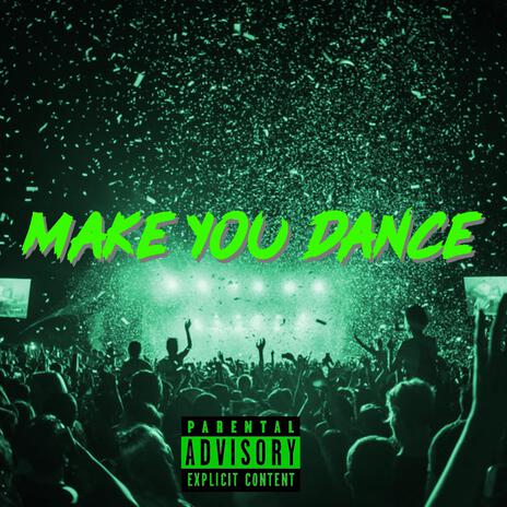 Make You Dance | Boomplay Music