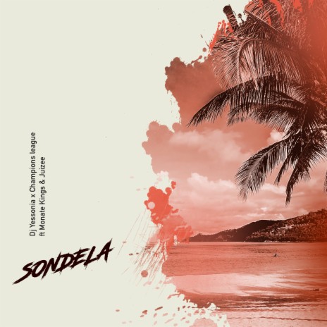 Sondela ft. Champions League, Juizee & Monate Kings | Boomplay Music