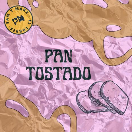 Pan Tostado ft. Sam Y Marx & El Torres | Boomplay Music