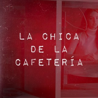 La Chica de la Cafetería