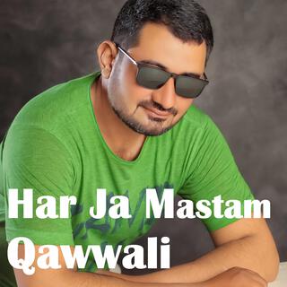 Har Ja Mastam Qawwali