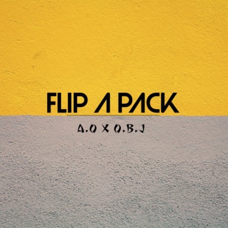 Flip a Pack ft. O.B.J | Boomplay Music