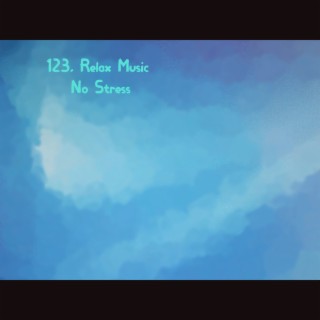 123 Relax Music, No Stress