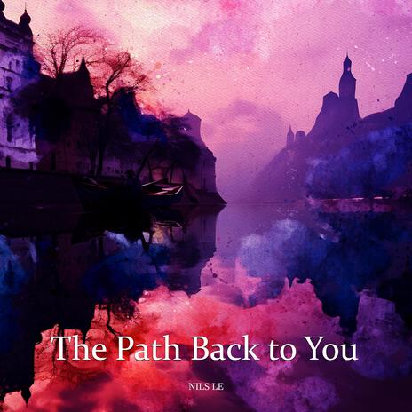 The Path Back to You | Boomplay Music