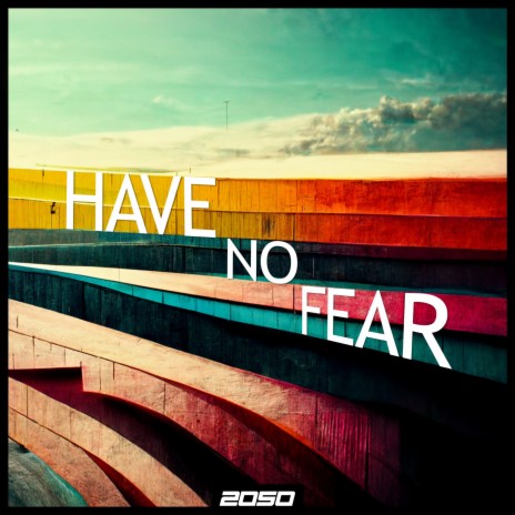 Have No Fear | Boomplay Music