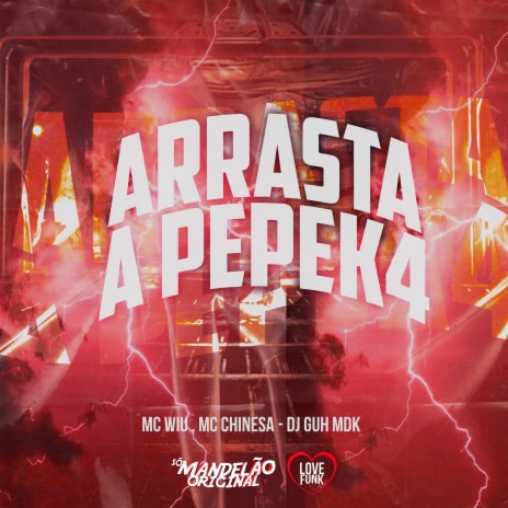 Arrasta a Pepek4 ft. Mc Chinesa & DJ Guh mdk | Boomplay Music