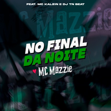 No Final da Noite ft. MC Kalzin & DJ TN Beat | Boomplay Music