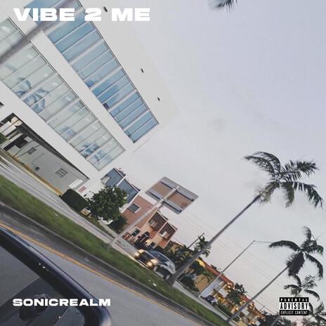 VIBE 2 ME | Boomplay Music