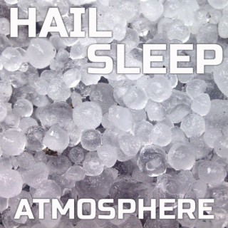 Hail Sleep Atmosphere