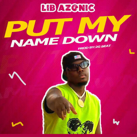 PUT MY NAME DOWN | Boomplay Music