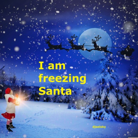 I Am Freezing Santa